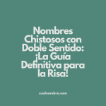 Nombres Chistosos con Doble Sentido: ¡La Guía Definitiva para la Risa!