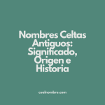 Nombres Celtas Antiguos: Significado, Origen e Historia