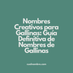 Nombres Creativos para Gallinas: Guía Definitiva de Nombres de Gallinas