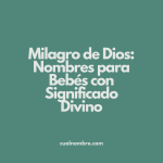 Milagro de Dios: Nombres para Bebés con Significado Divino