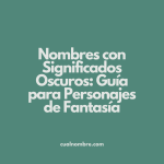 Nombres con Significados Oscuros: Guía para Personajes de Fantasía
