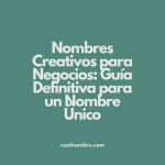 Nombres Creativos para Negocios: Guía Definitiva para un Nombre Único